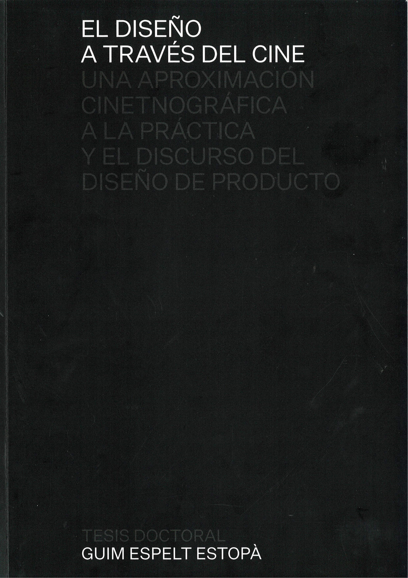 El diseño a través del cine : una aproximación cinetnográfica a la práctica y el discurso del diseño de producto