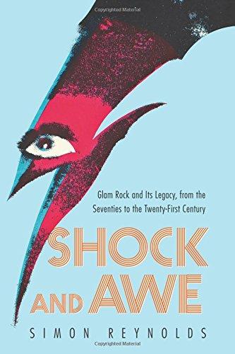 Shock and awe : glam rock and its legacy, from the seventies to the twenty-first Century