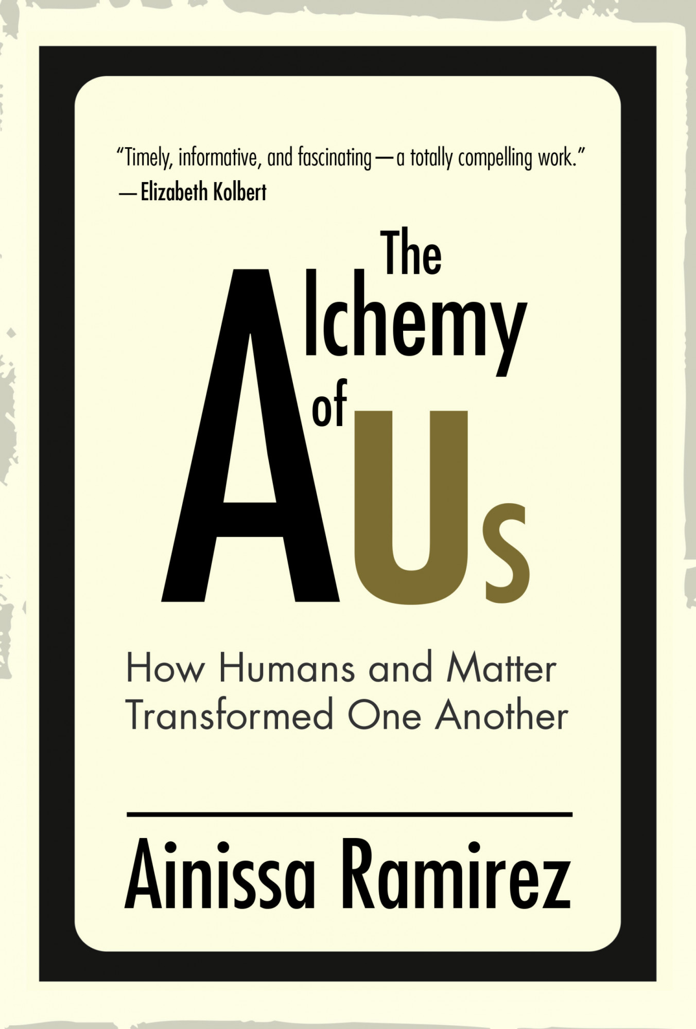 The alchemy of us : how humans and matter transformed one another