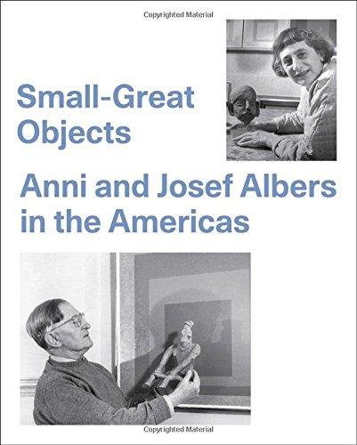 Small-great objects : Anni and Josef Albers in the Americas