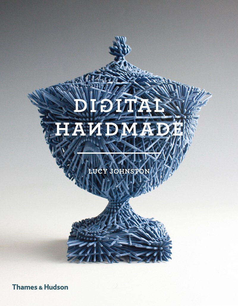 Digital handmade : craftsmanship and the new industrial revolution