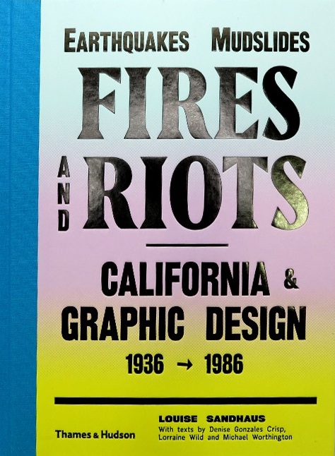 Earthquakes, mudslides, fires and riots : California & graphic design, 1936-1986