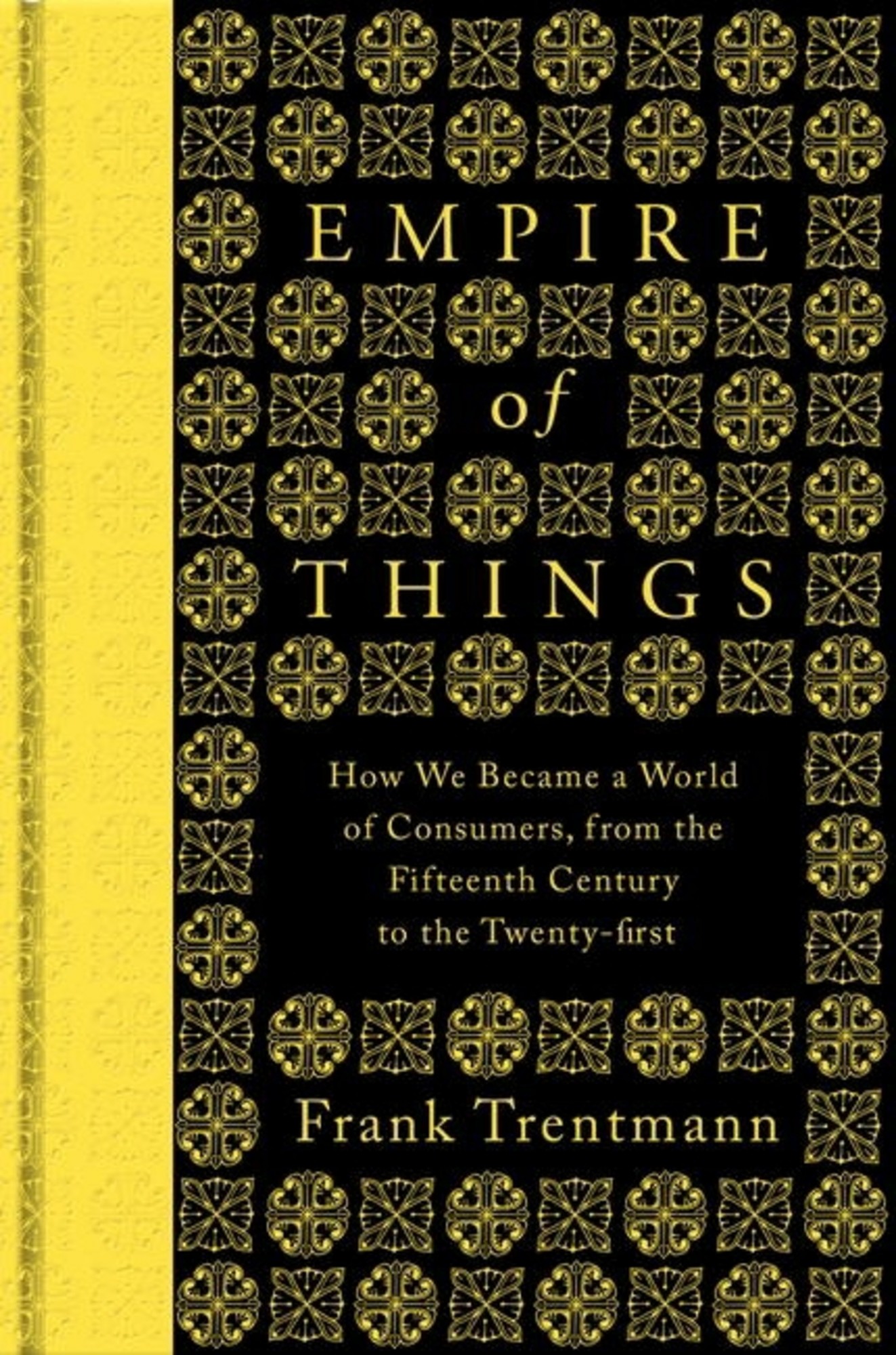 Empire of things : how we became a world of consumers, from the fifteenth century to the twenty-first