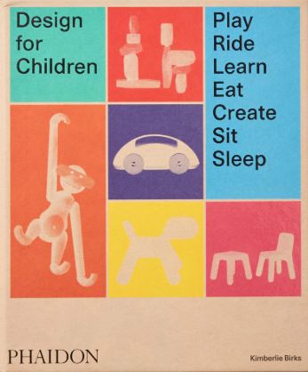 Design for children : play, ride, learn, eat, create, sit, sleep