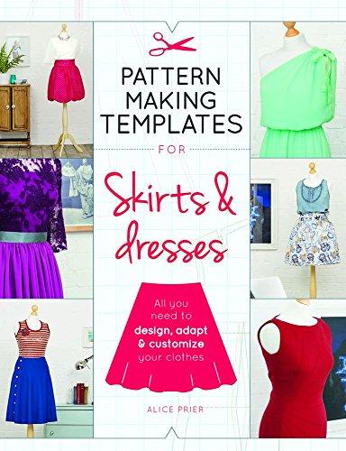 Pattern making templates for skirts & dresses : all you need to design, adapt & customize your clothes