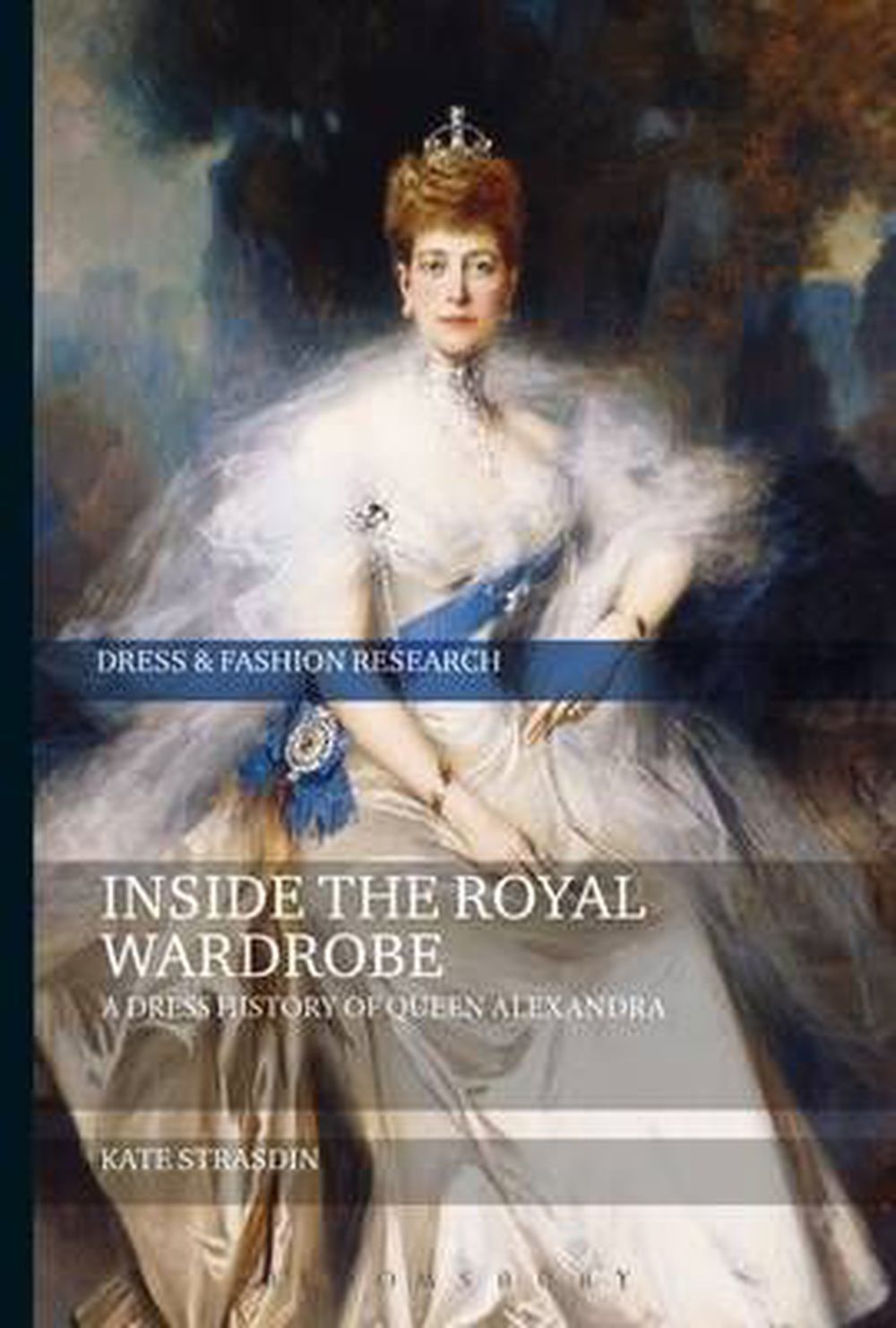 Inside the royal wardrobe : a dress history of Queen Alexandra