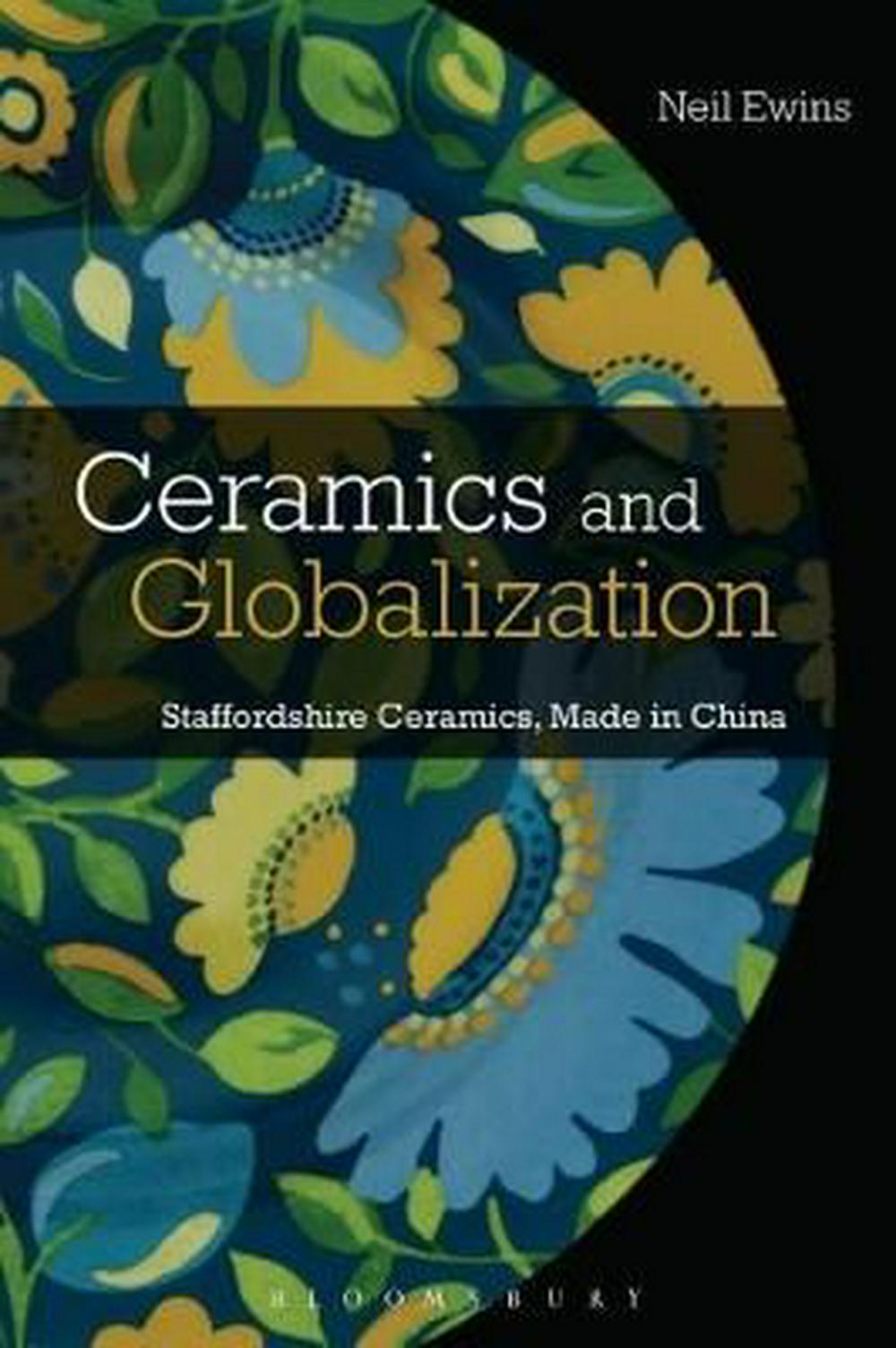 Ceramics and globalization : Staffordshire ceramics, made in China