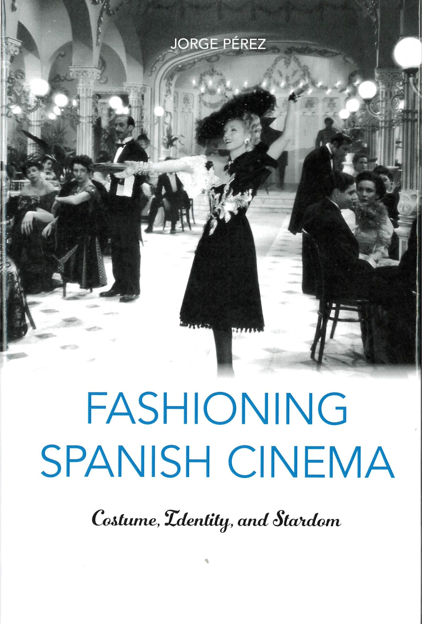 Fashioning Spanish cinema : costume, identity, and stardom