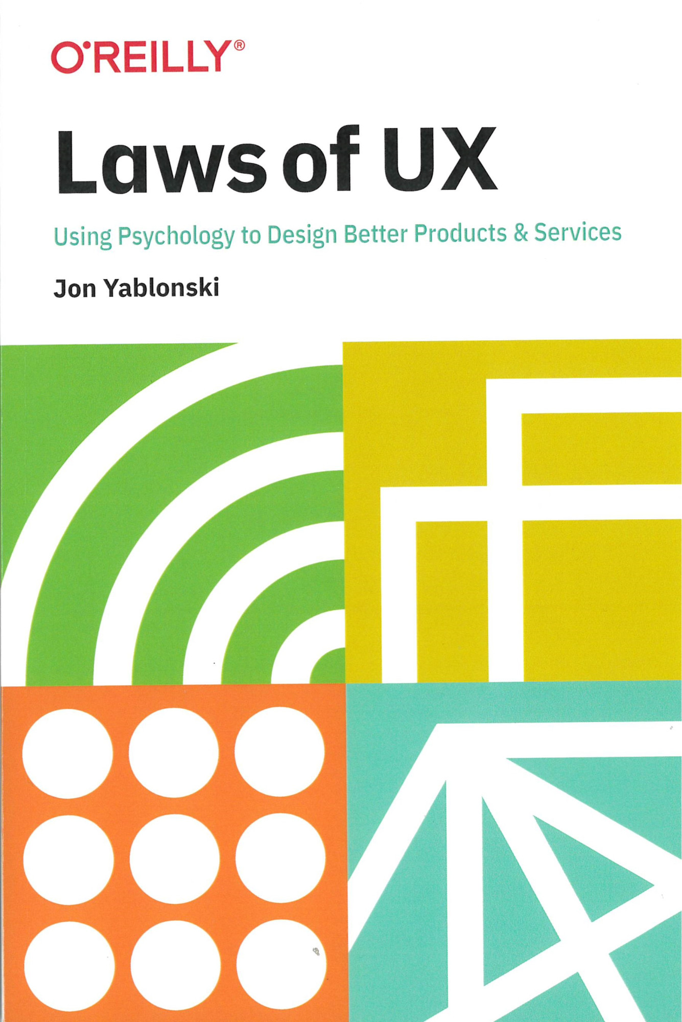 Laws of UX : using psychology to design better products & services
