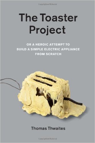 The toaster project : or A heroic attempt to build a simple electric appliance from scratch