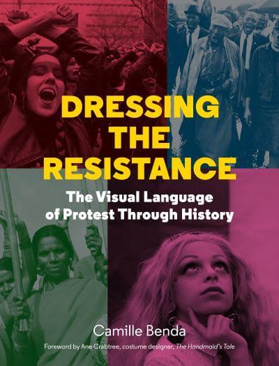Dressing the resistance : the visual language of protest through history