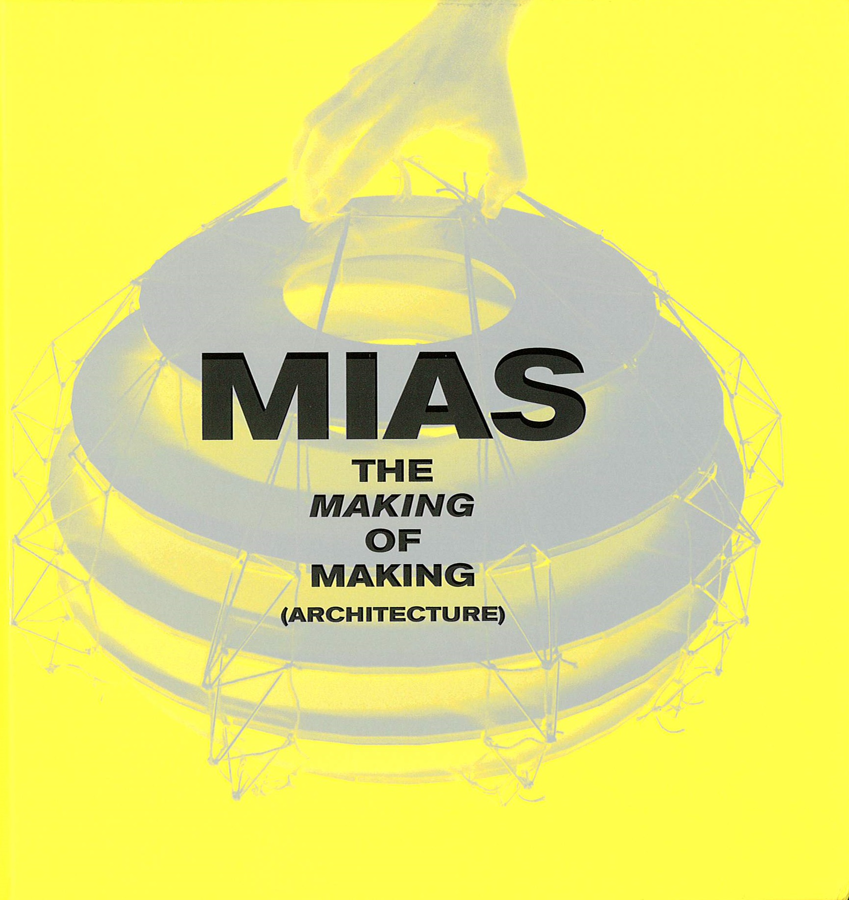 Mias : the making of making (architecture)