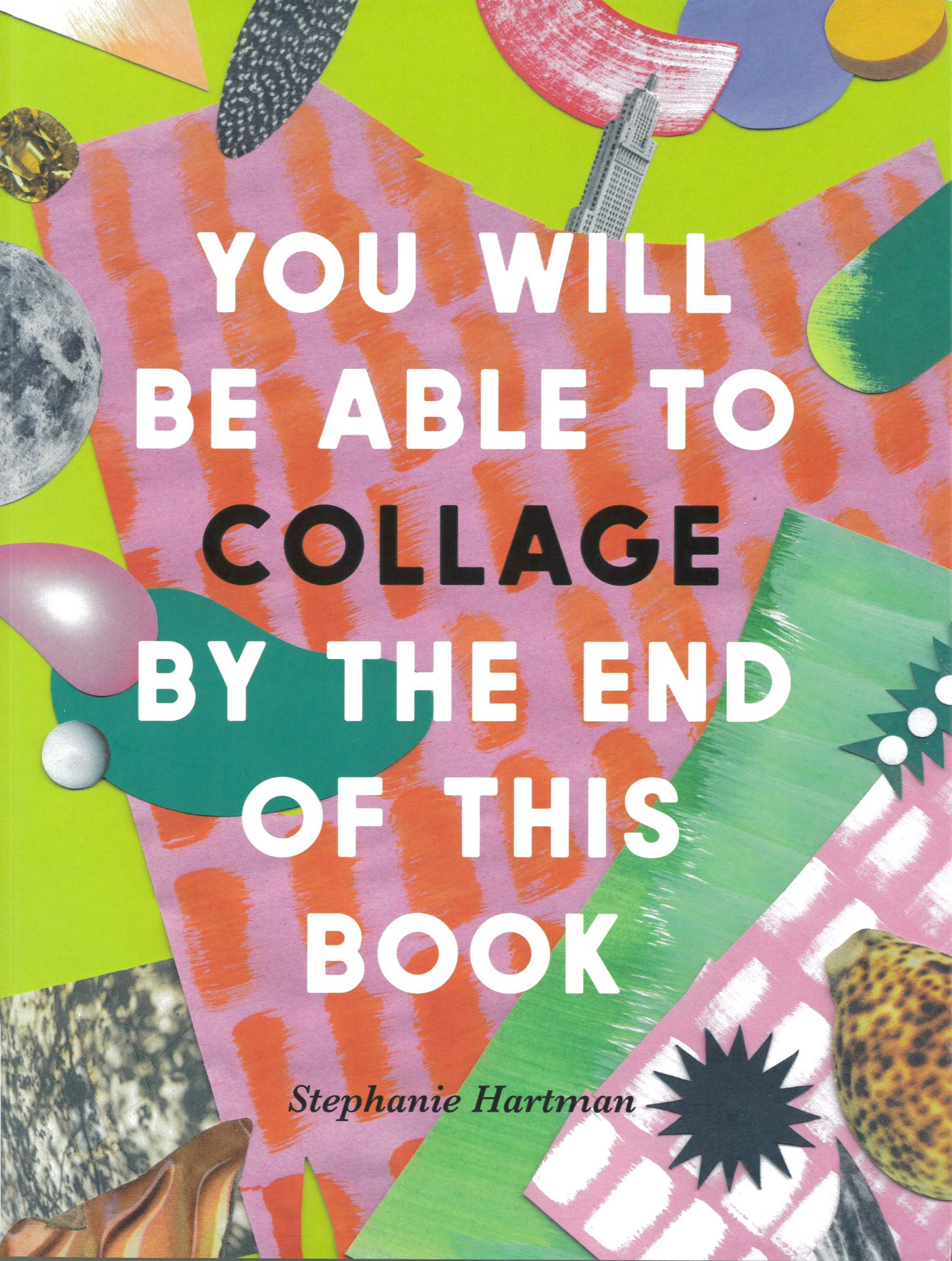 You will be able to collage by the end of this book 