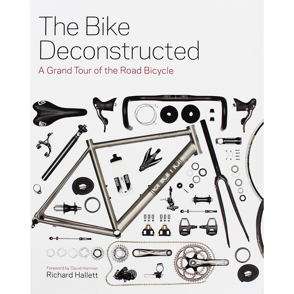 The bike deconstructed : a grand tour of the modern bicycle