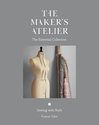 The maker's atelier : the essential collection : sewing with style