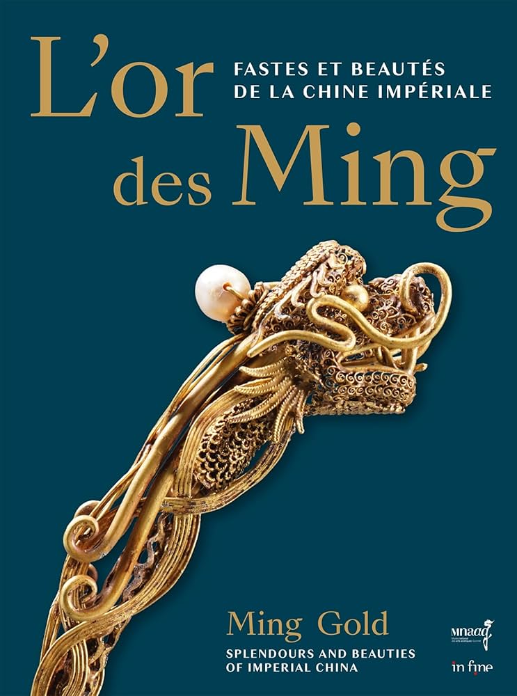 L'Or des Ming : fastes et beautés de la Chine impériale (XIVe-XVIIe siècle)