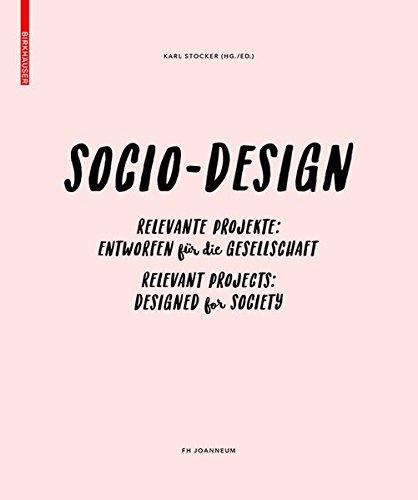 Sozio-Design : relevante Projekte: entworfen für die Gesellschaft = Socio-Design : relevant projects: designed for society