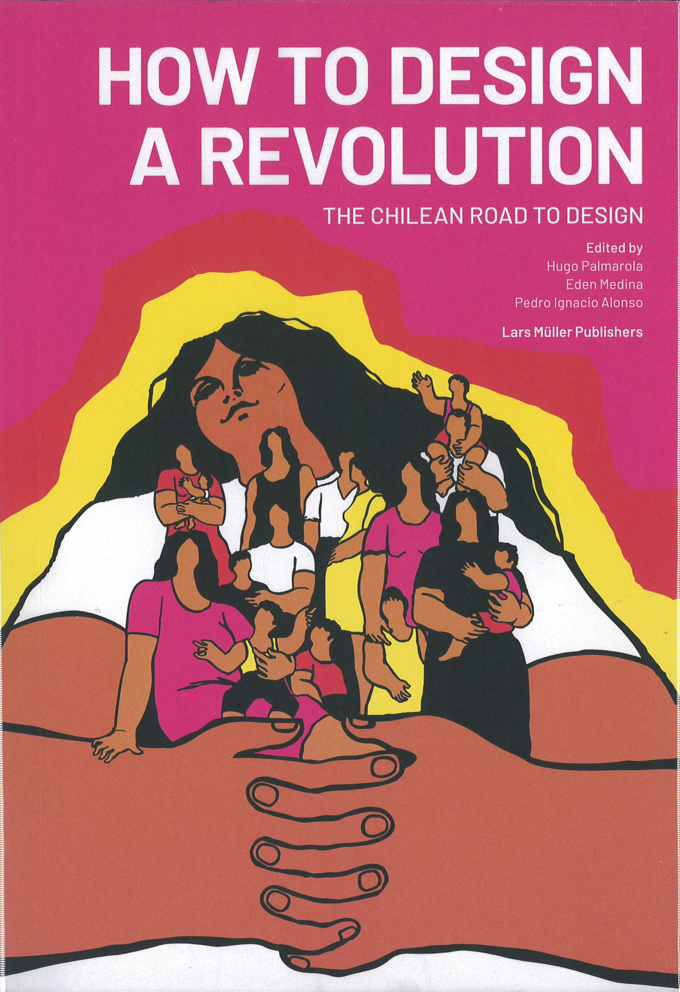 How to design a revolution : the Chilean road to design