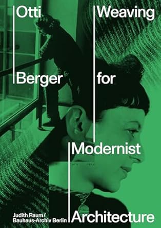 Otti Berger : weaving for Modernist Architecture 