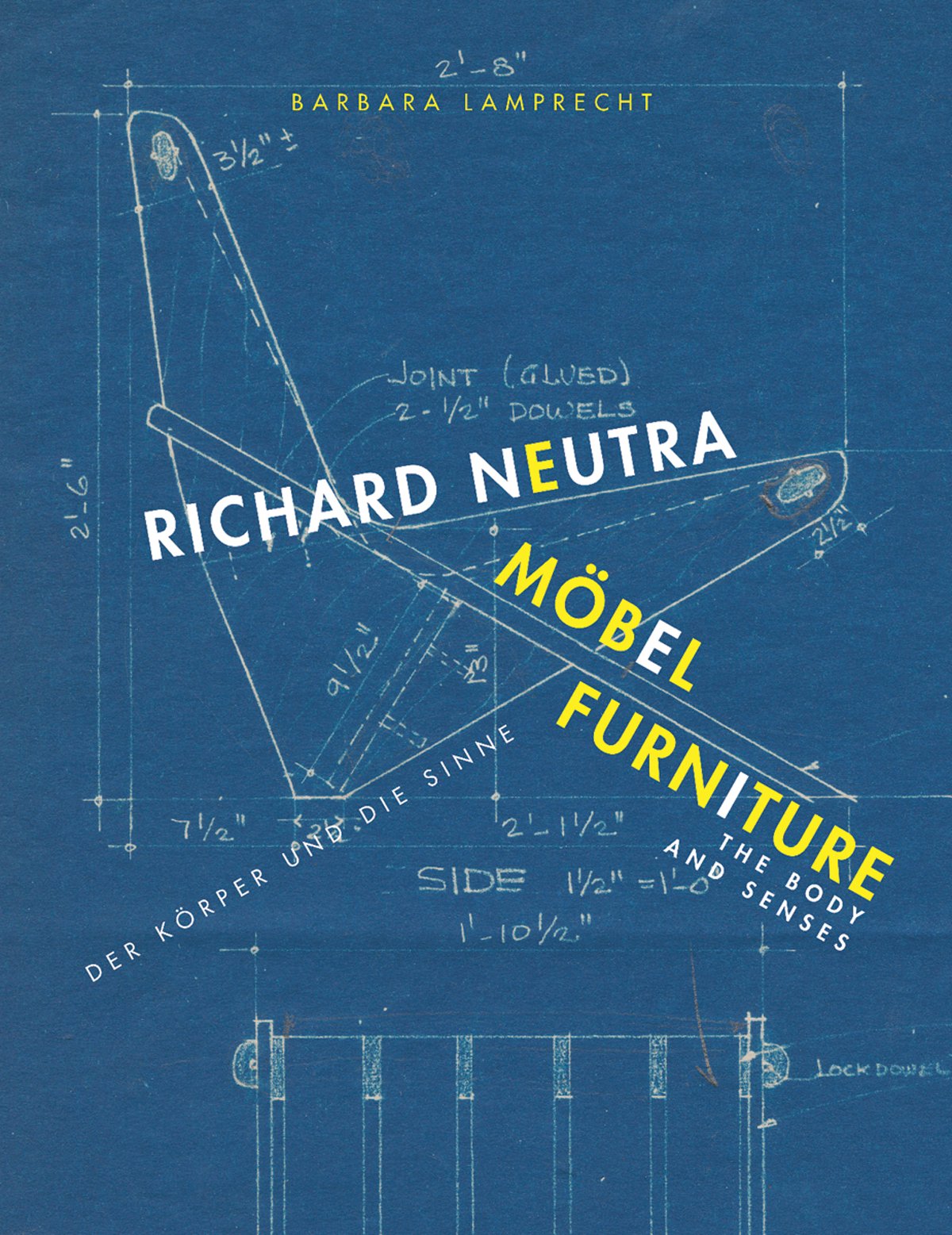 Richard Neutra : Möbel, der Körper und die Sinne = Richard Neutra : furniture, the body and senses