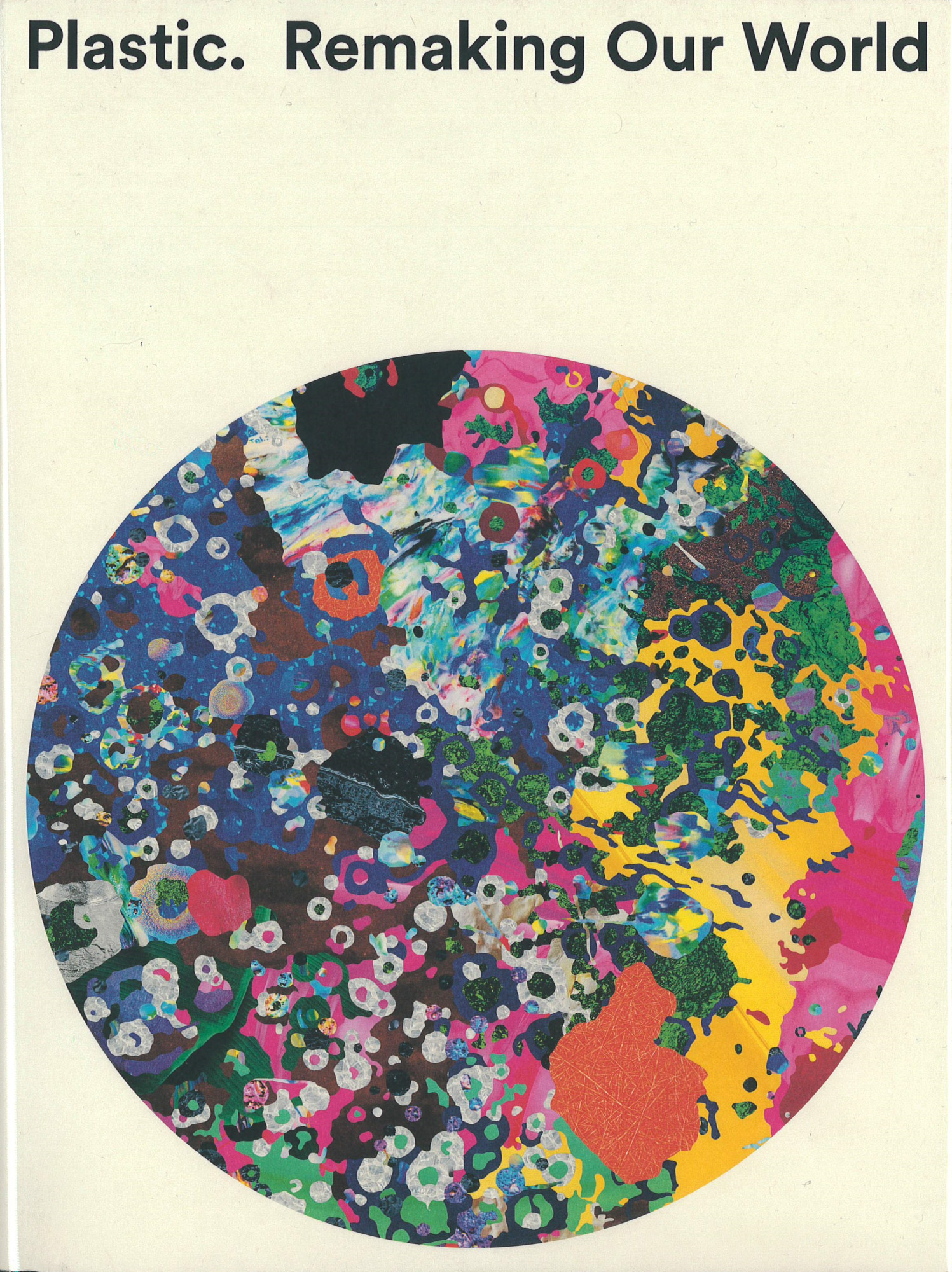 Plastic : remaking our world