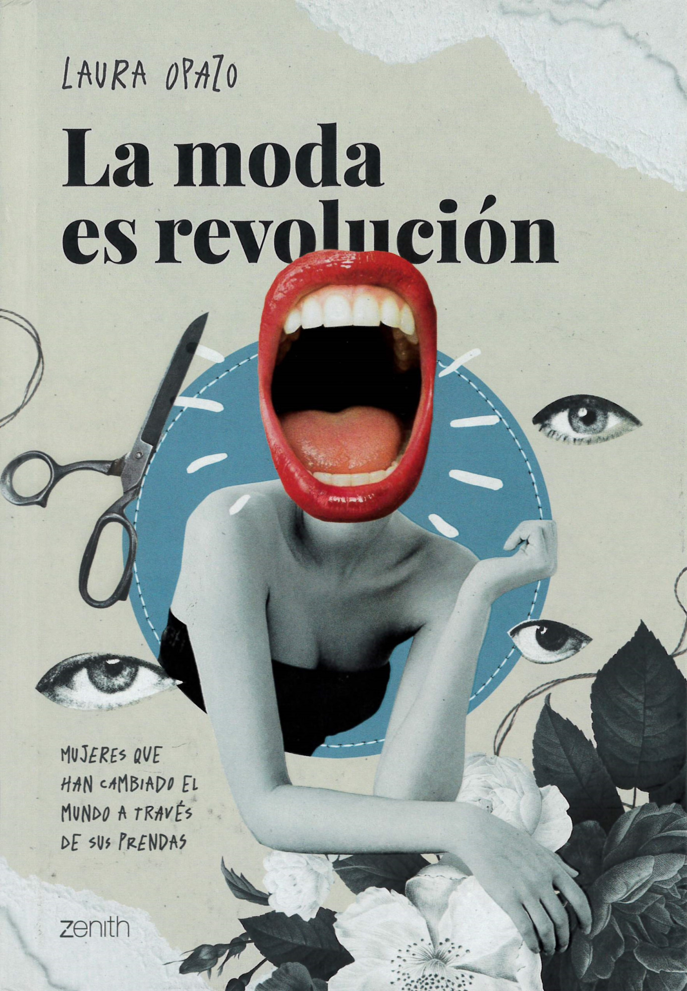 La moda es revolución : mujeres que han cambiado el mundo a través de sus prendas
