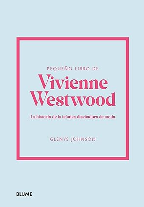 Pequeño libro de Vivienne Westwood : la historia de la icónica diseñadora de moda