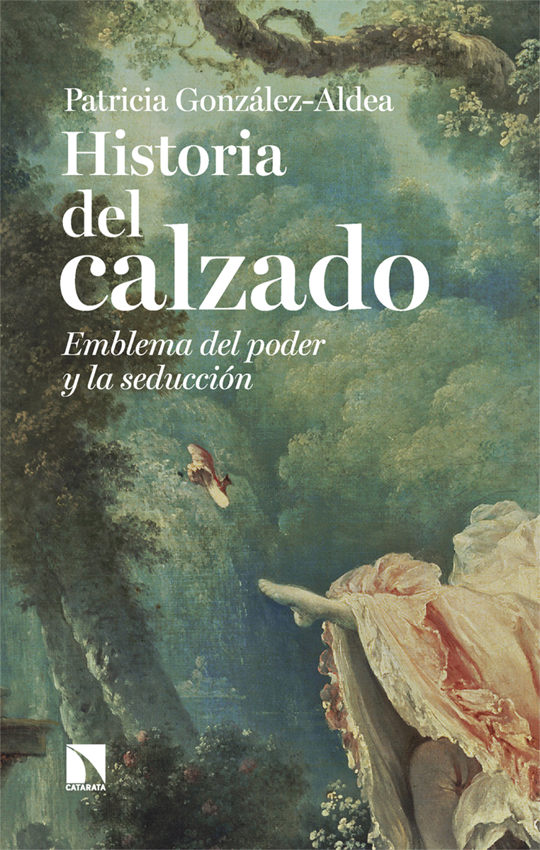 Historia del calzado : emblema del poder y la seducción