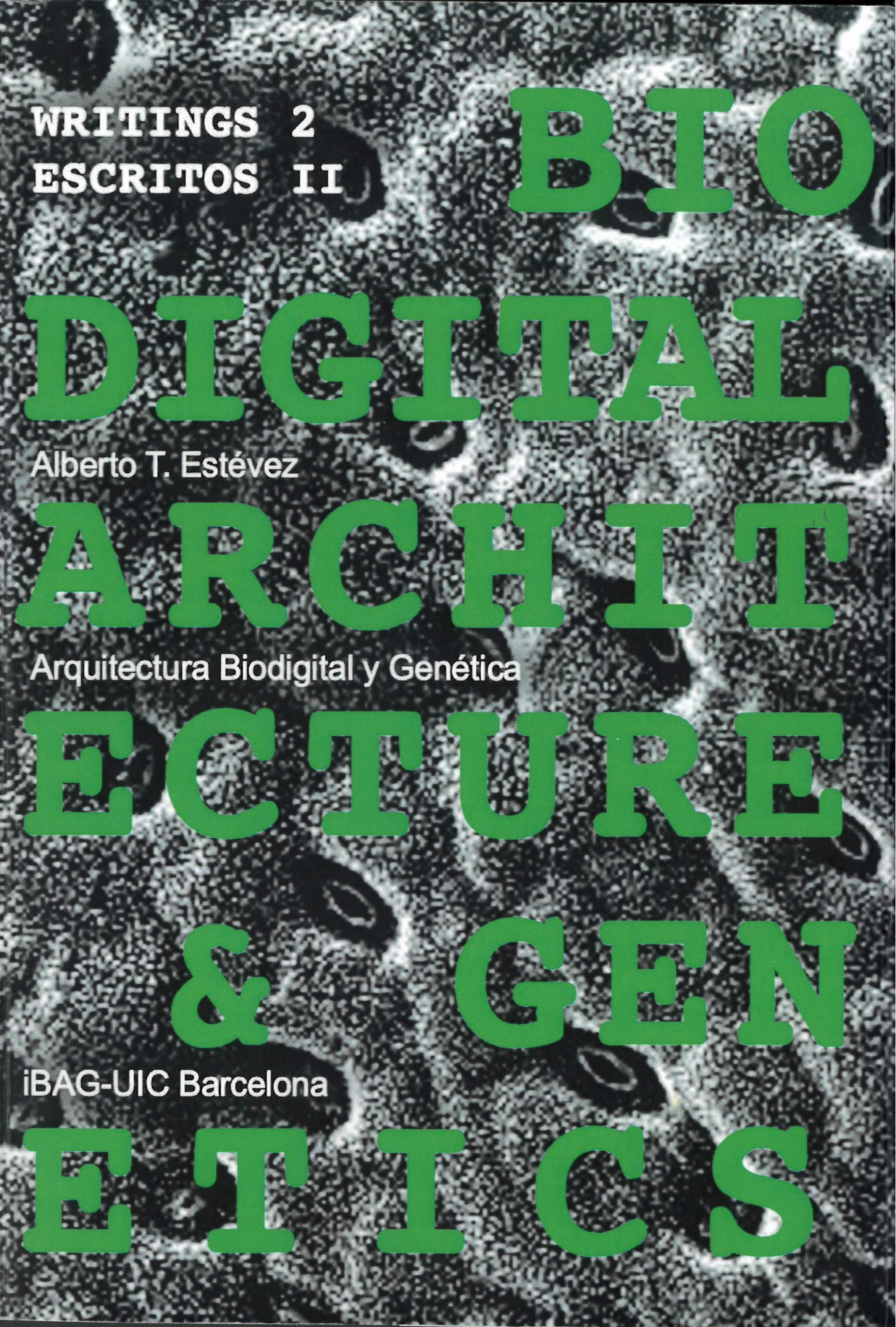 Arquitectura biodigital y genética. escritos II 