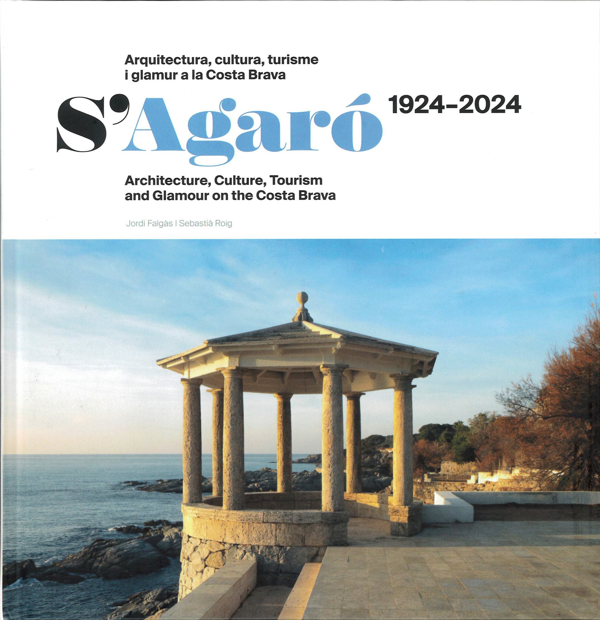 S'Agaró 1924-2024 : arquitectura, cultura, turisme i glamur a la Costa Brava