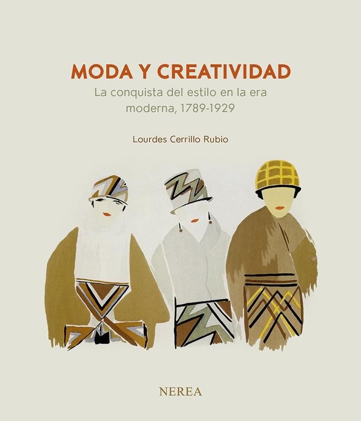 Moda y creatividad : la conquista del estilo en la era moderna, 1789-1929