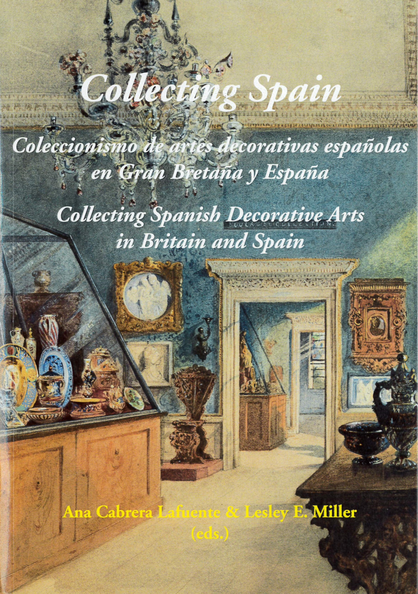 Collecting Spain : coleccionismo de artes decorativas españolas en Gran Bretaña y España