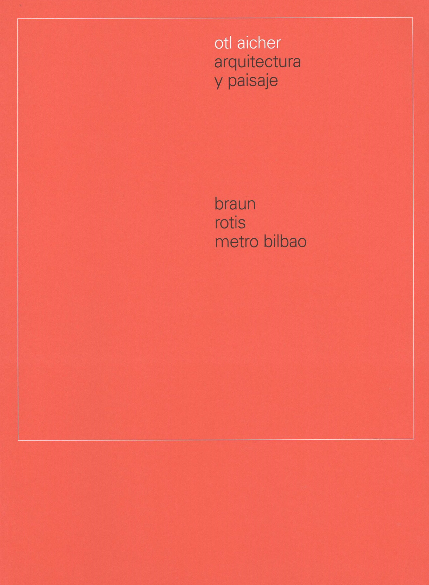 Otl Aicher : arquitectura y paisaje : Braun, Rotis, Metro Bilbao