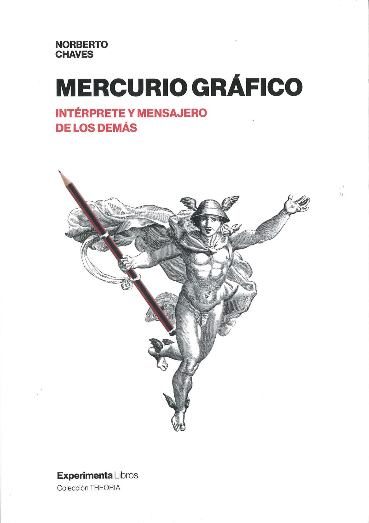 Mercurio gráfico : intérprete y mensajero de los demás : profesión, aprendizaje y práctica del diseño gráfico : teoría i crítica