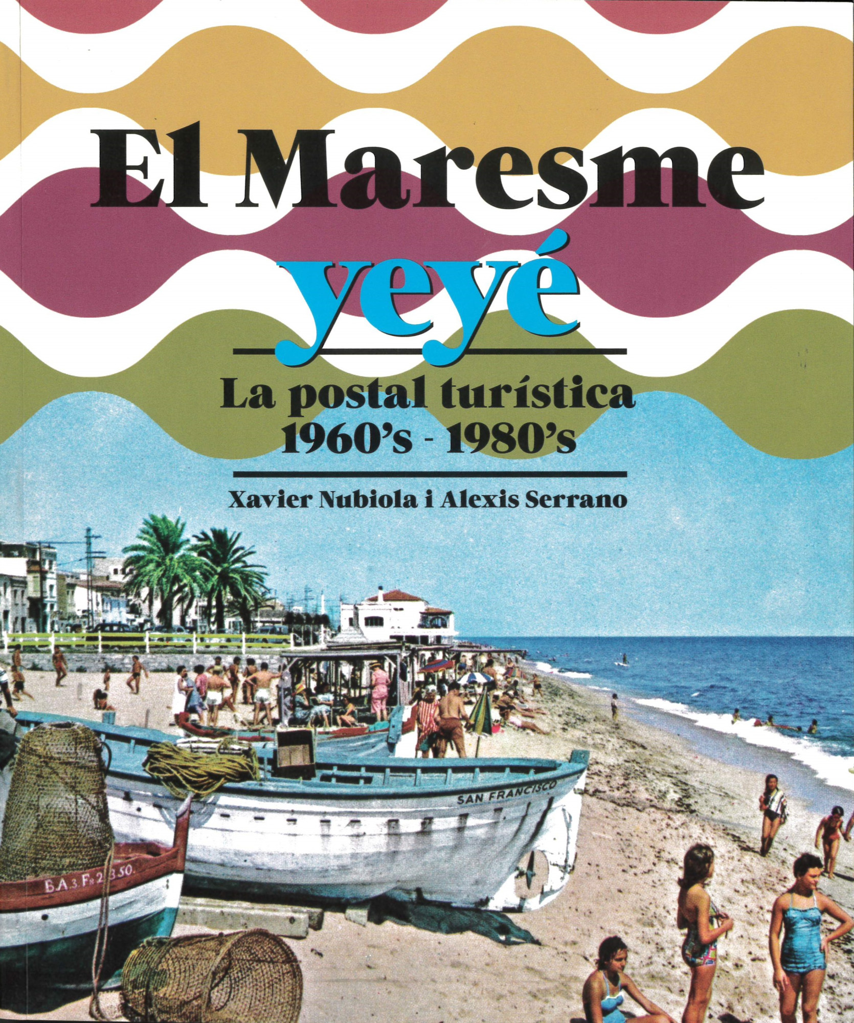 El Maresme yeyé : la postal turística 1960's-1980's