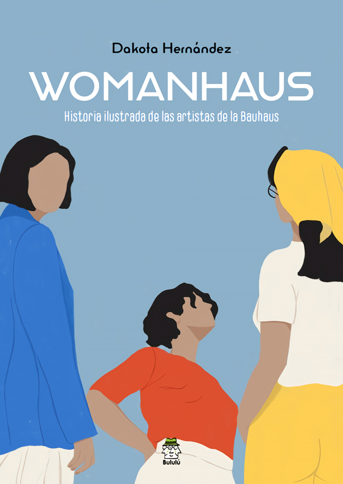 Womanhaus : historia ilustrada de los artistas de la Bauhaus