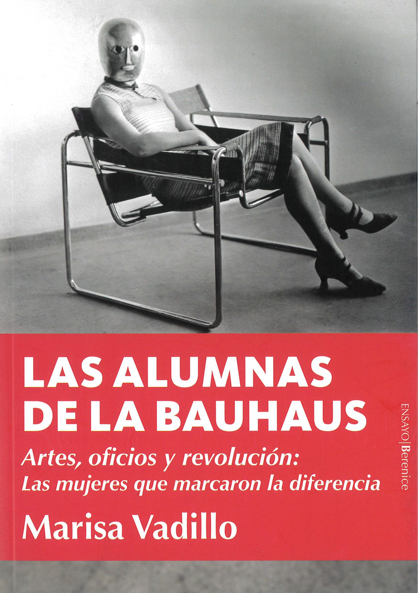 Las alumnas de la Bauhaus : artes, oficios y revolución : las mujeres que marcaron la diferencia
