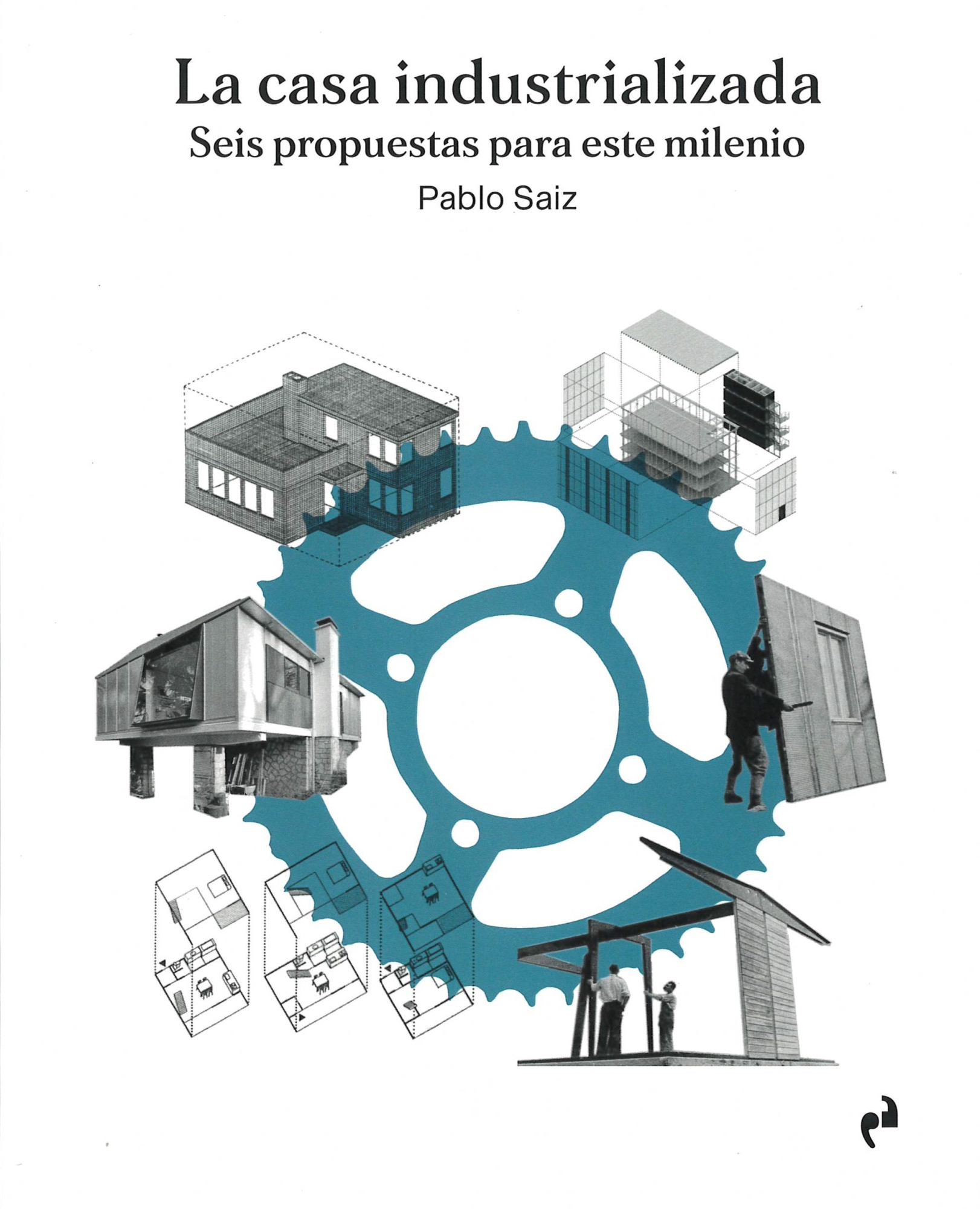 La casa industrializada : seis propuestas para este milenio