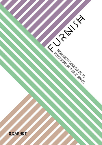 FURNISH : new methodologies to intervene in public space 