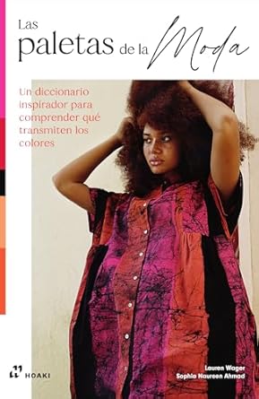 Las Paletas de la moda : un diccionario inspirador para comprender qué transmiten los colores