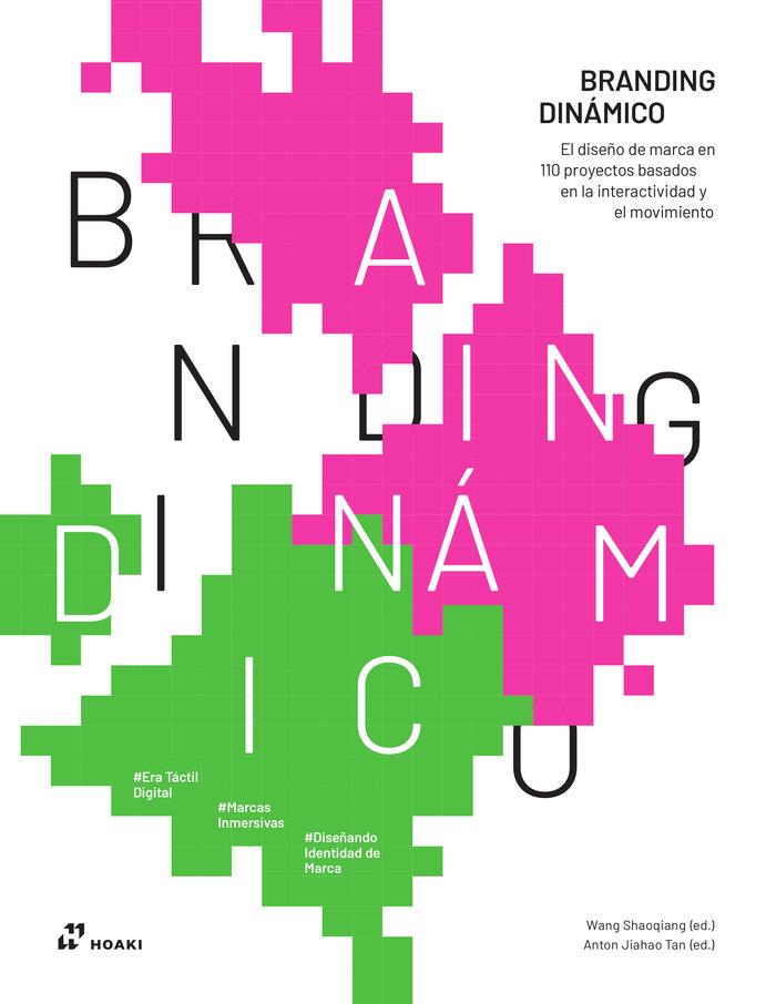 Branding dinámico : el diseño de marca en 110 proyectos basados en la interactividad y el movimiento