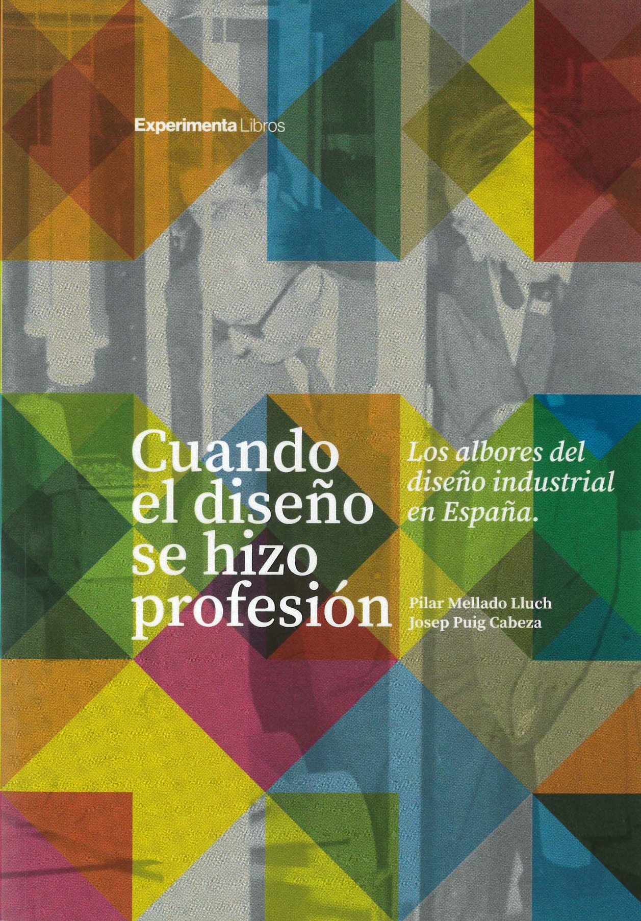 Cuando el diseño se hizo profesión : los albores del diseño industrial en España