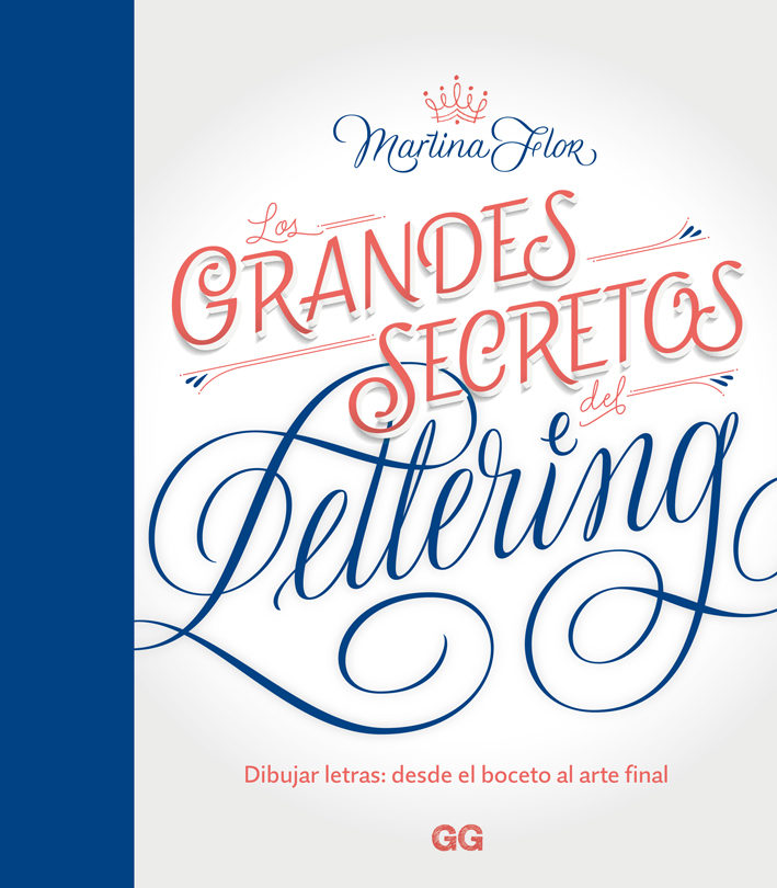 Los grandes secretos del lettering : dibujar letras : desde el boceto hasta el arte final