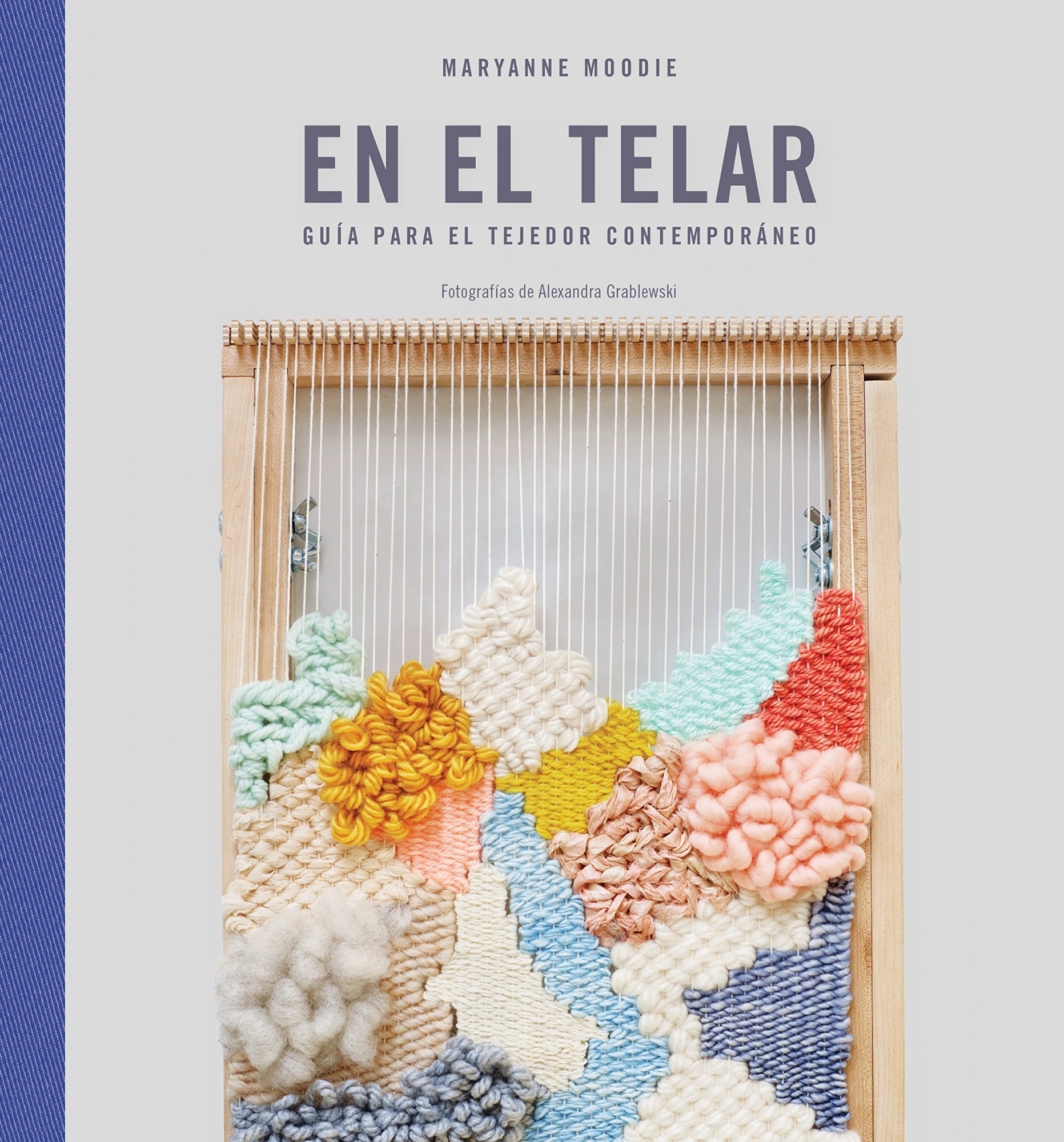 En el telar : guía para el tejedor contemporáneo