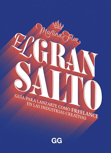 El gran salto : guía para lanzarte como freelance en las industrias creativas