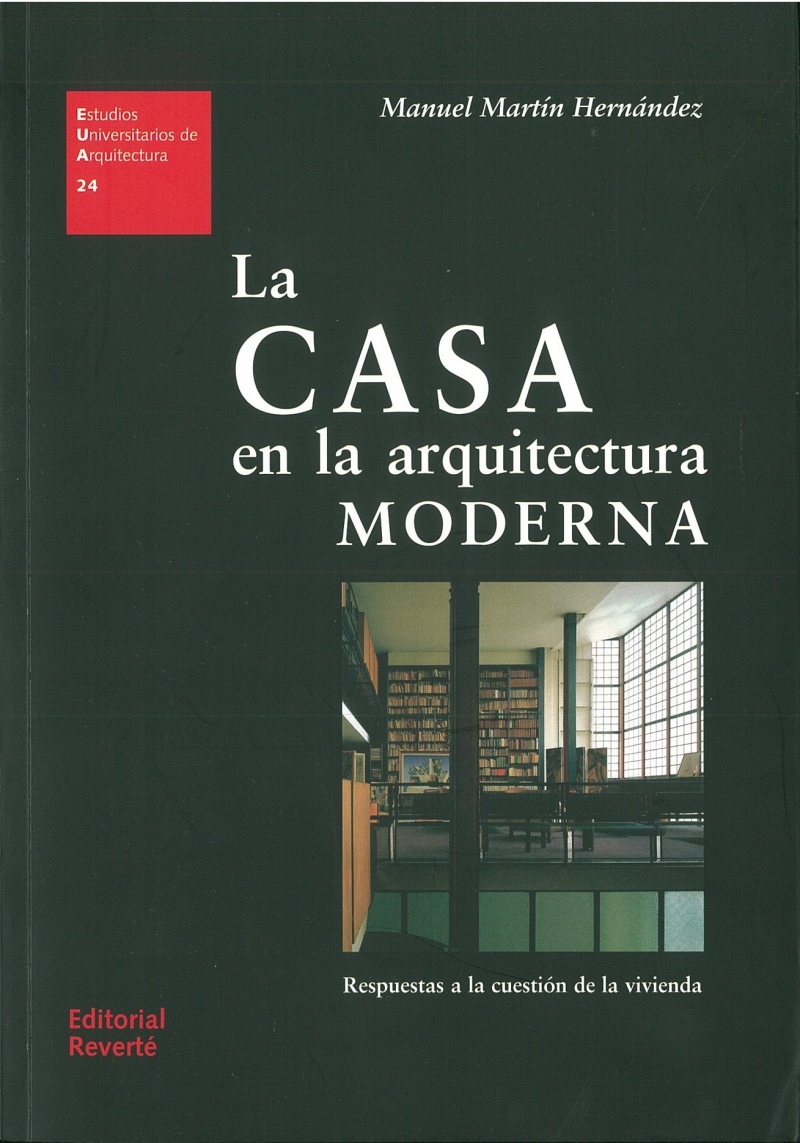 La Casa en la arquitectura moderna : respuestas a la cuestión de la vivienda