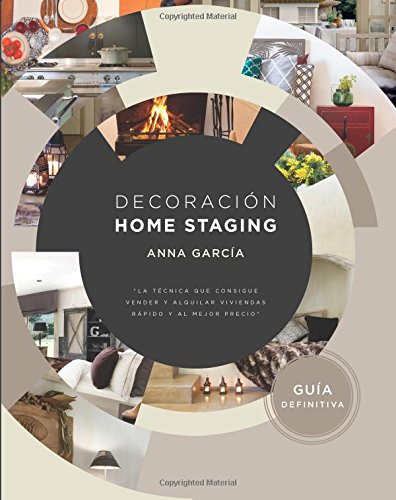 Decoración home staging : "la técnica que consigue vender y alquilar viviendas rápido y al mejor precio"