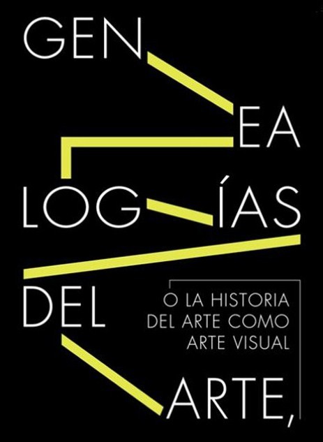 Genealogías del arte, o la historia del arte como arte visual