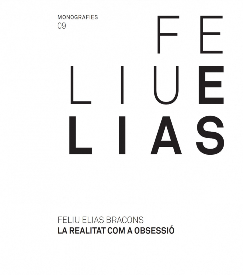 Feliu Elias : la realitat com a obsessió