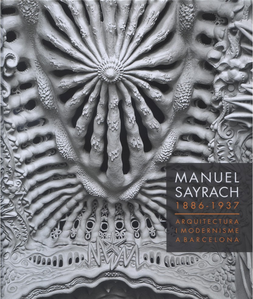 Manuel Sayrach : 1886-1937 : arquitectura i modernisme a Barcelona